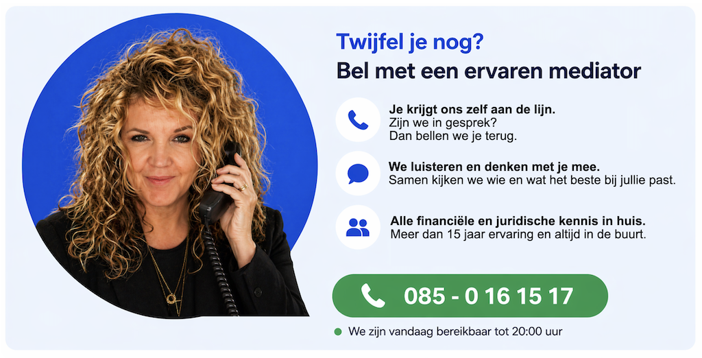 bij twijfel kun je onze mediator altijd bellen en als we in gesprek zijn bellen we terug